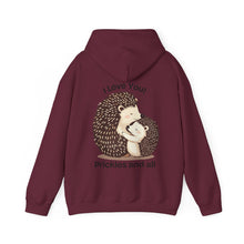 Load image into Gallery viewer, "I Love You, Prickles and All" Hoody
